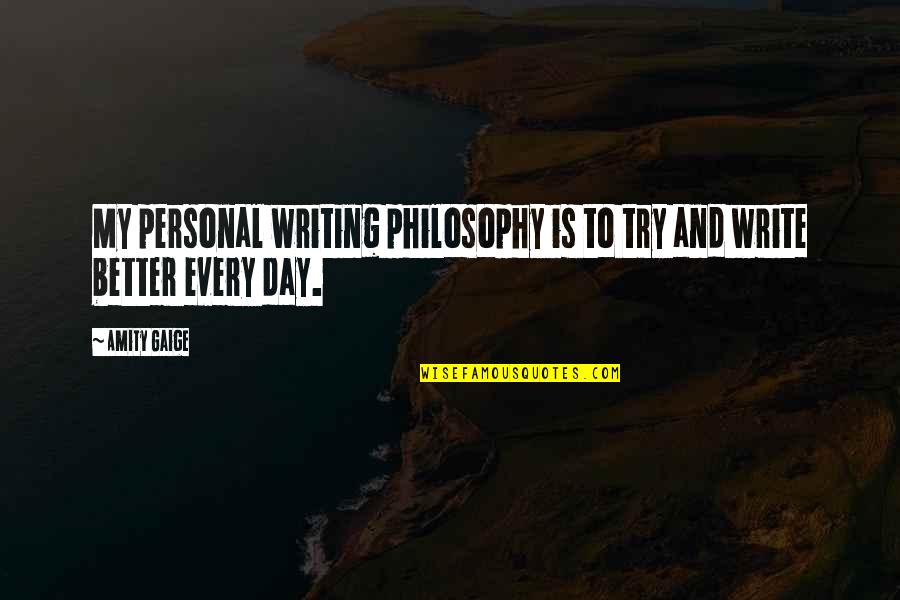 Better To Try Quotes By Amity Gaige: My personal writing philosophy is to try and