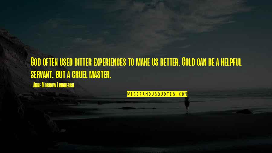 Better Vs Bitter Quotes By Anne Morrow Lindbergh: God often used bitter experiences to make us