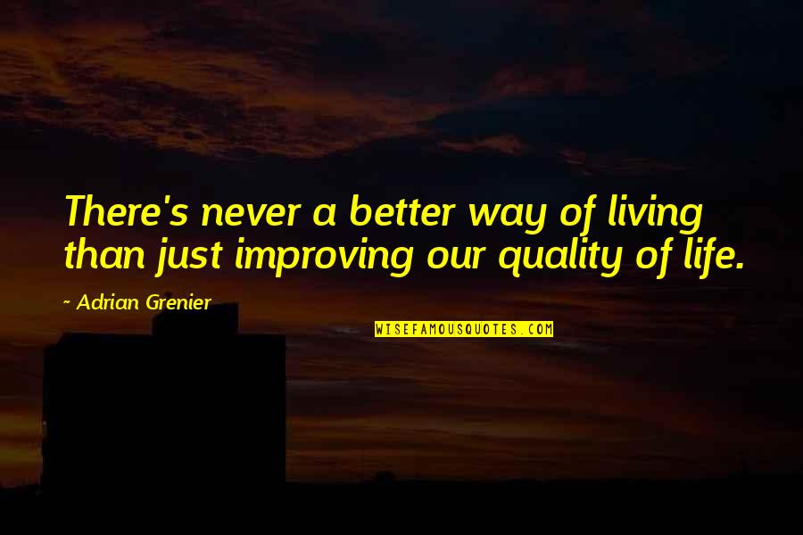 Better Way Of Life Quotes By Adrian Grenier: There's never a better way of living than