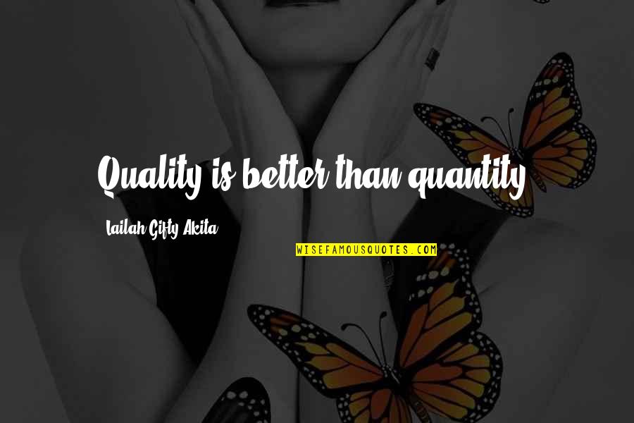 Better Words Quotes By Lailah Gifty Akita: Quality is better than quantity.