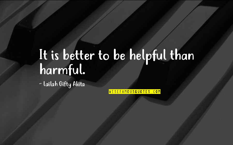 Better Words Quotes By Lailah Gifty Akita: It is better to be helpful than harmful.