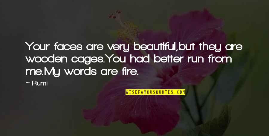 Better Words Quotes By Rumi: Your faces are very beautiful,but they are wooden