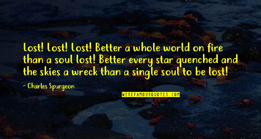 Better World Quotes By Charles Spurgeon: Lost! Lost! Lost! Better a whole world on