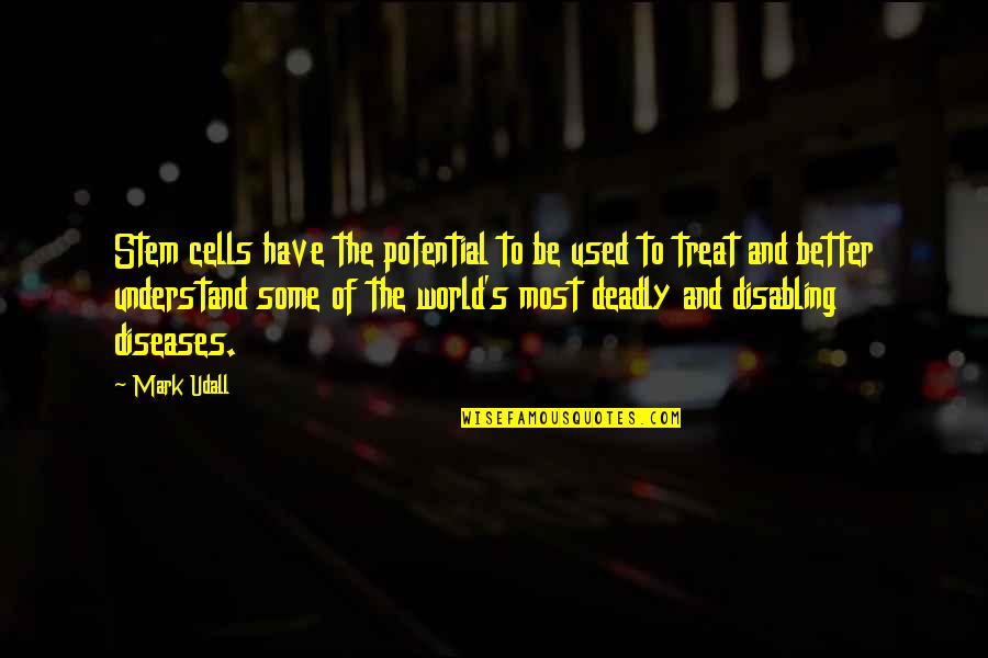 Better World Quotes By Mark Udall: Stem cells have the potential to be used
