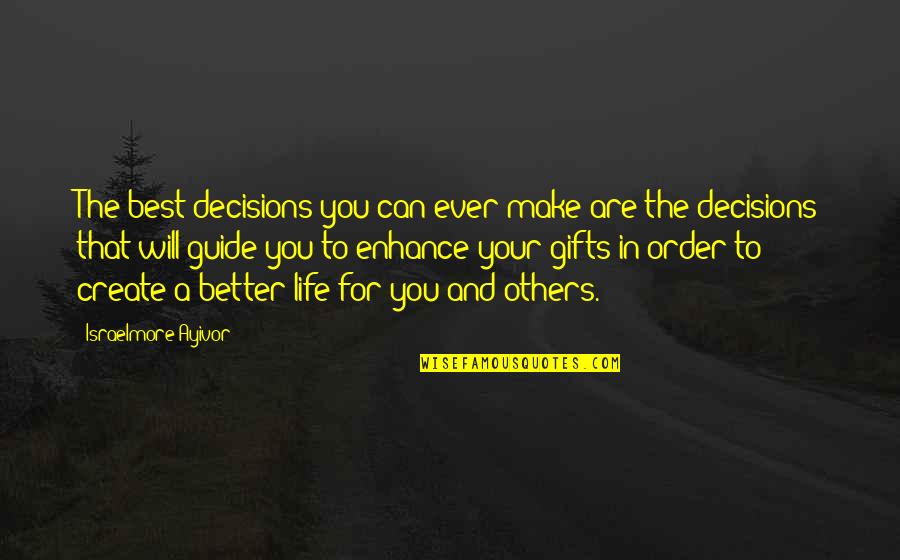 Better Your Life Quotes By Israelmore Ayivor: The best decisions you can ever make are