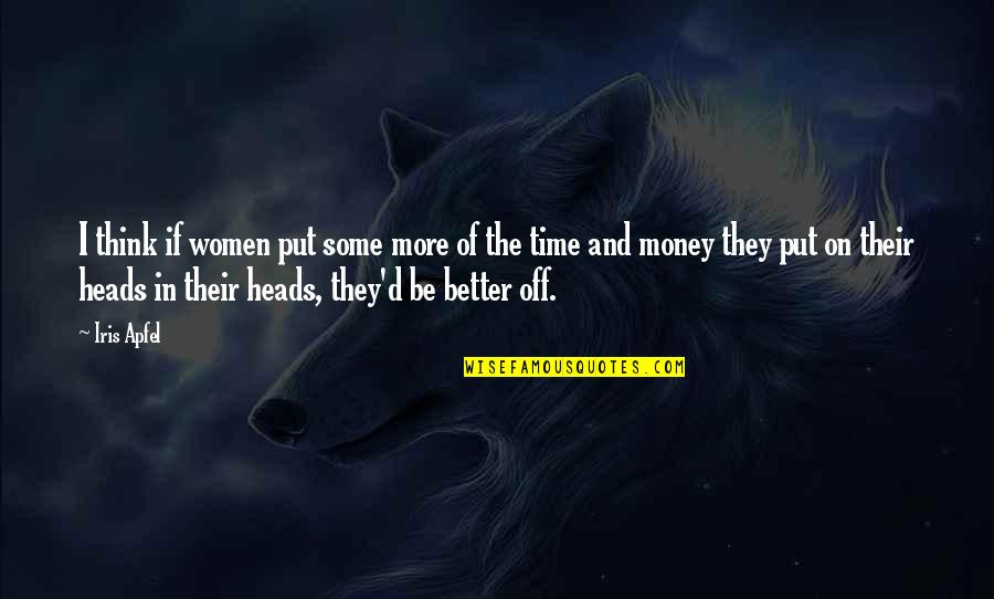Better'd Quotes By Iris Apfel: I think if women put some more of Better'd Quotes By Iris Apfel: I think if women put some more of