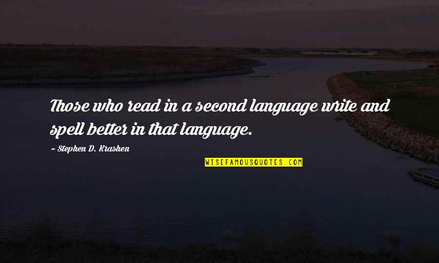 Better'd Quotes By Stephen D. Krashen: Those who read in a second language write