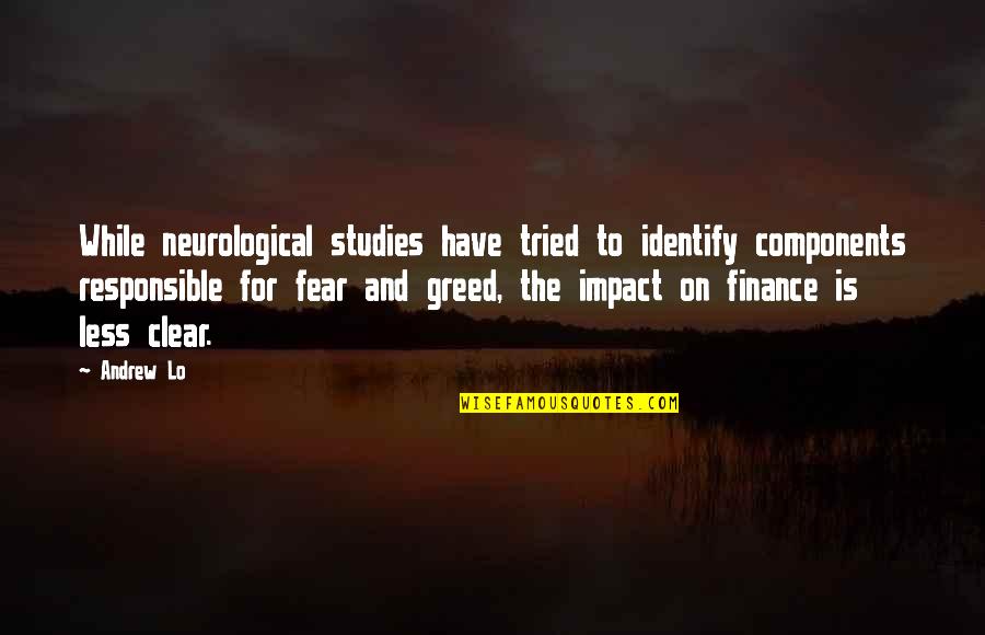 Bettering Ourselves Quotes By Andrew Lo: While neurological studies have tried to identify components Bettering Ourselves Quotes By Andrew Lo: While neurological studies have tried to identify components
