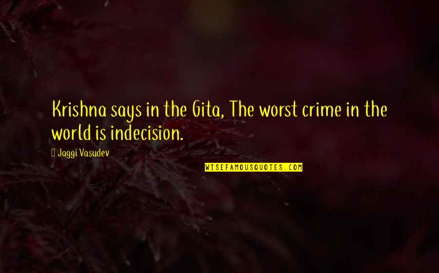 Bettering Your Future Quotes By Jaggi Vasudev: Krishna says in the Gita, The worst crime