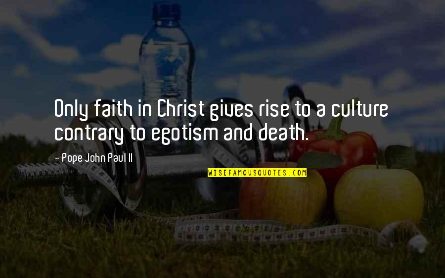 Bettering Yourself Tumblr Quotes By Pope John Paul II: Only faith in Christ gives rise to a