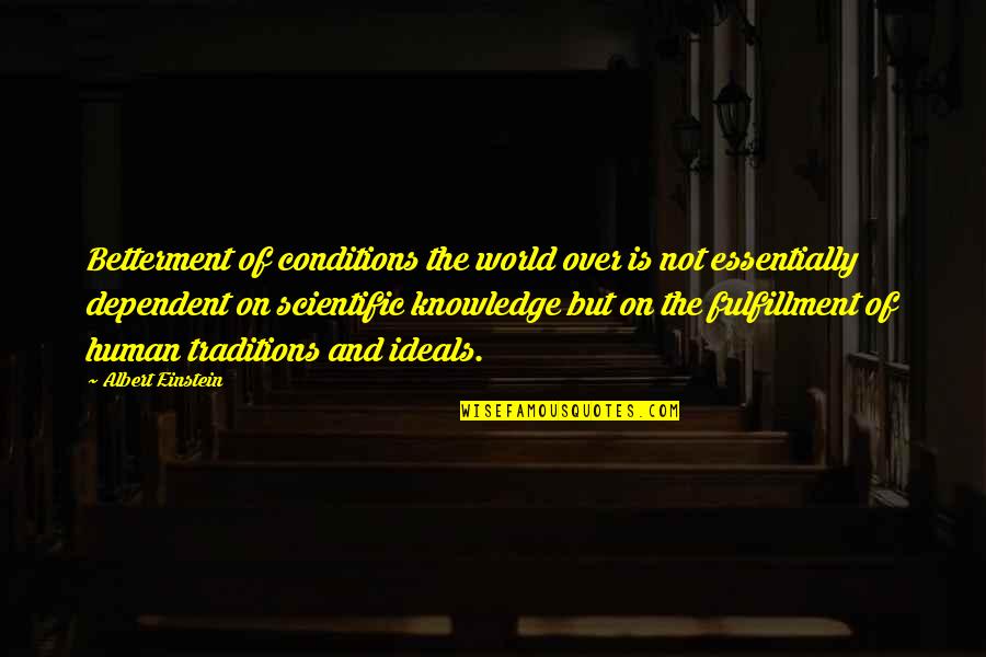 Betterment Quotes By Albert Einstein: Betterment of conditions the world over is not