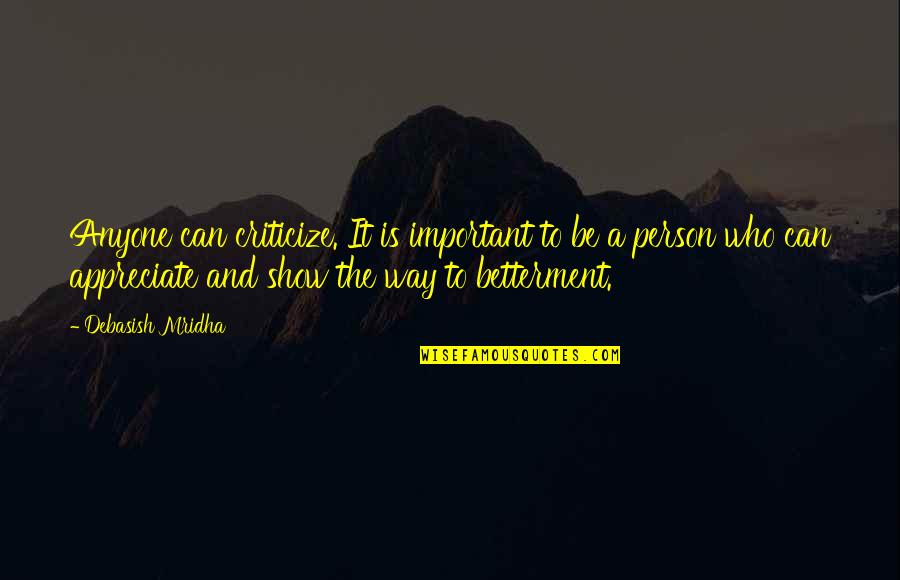 Betterment Quotes By Debasish Mridha: Anyone can criticize. It is important to be