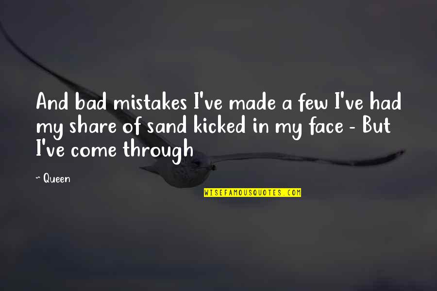 Betterment Quotes By Queen: And bad mistakes I've made a few I've