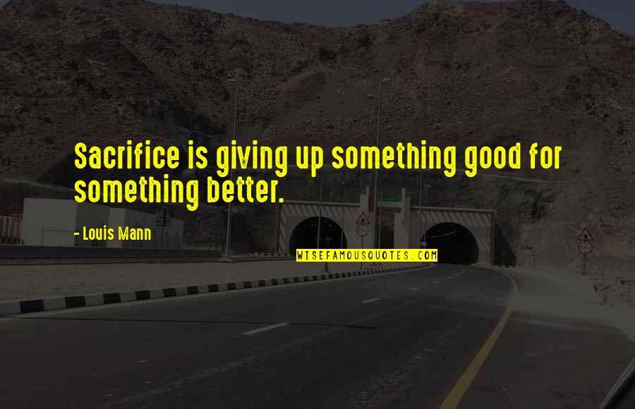 Betterware Catalogo Quotes By Louis Mann: Sacrifice is giving up something good for something
