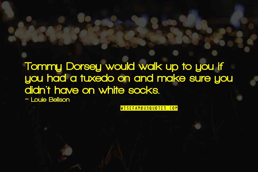 Betterworks Goal Setting Quotes By Louie Bellson: Tommy Dorsey would walk up to you if