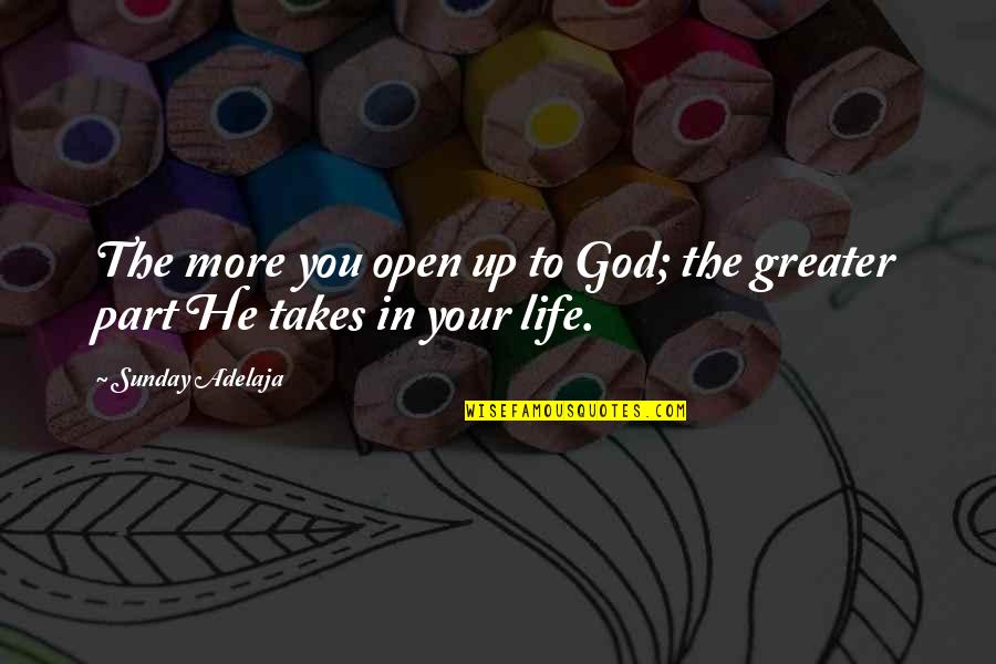 Bettinardi Vs Scotty Quotes By Sunday Adelaja: The more you open up to God; the Bettinardi Vs Scotty Quotes By Sunday Adelaja: The more you open up to God; the