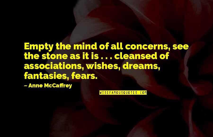 Bettina's Quotes By Anne McCaffrey: Empty the mind of all concerns, see the Bettina's Quotes By Anne McCaffrey: Empty the mind of all concerns, see the
