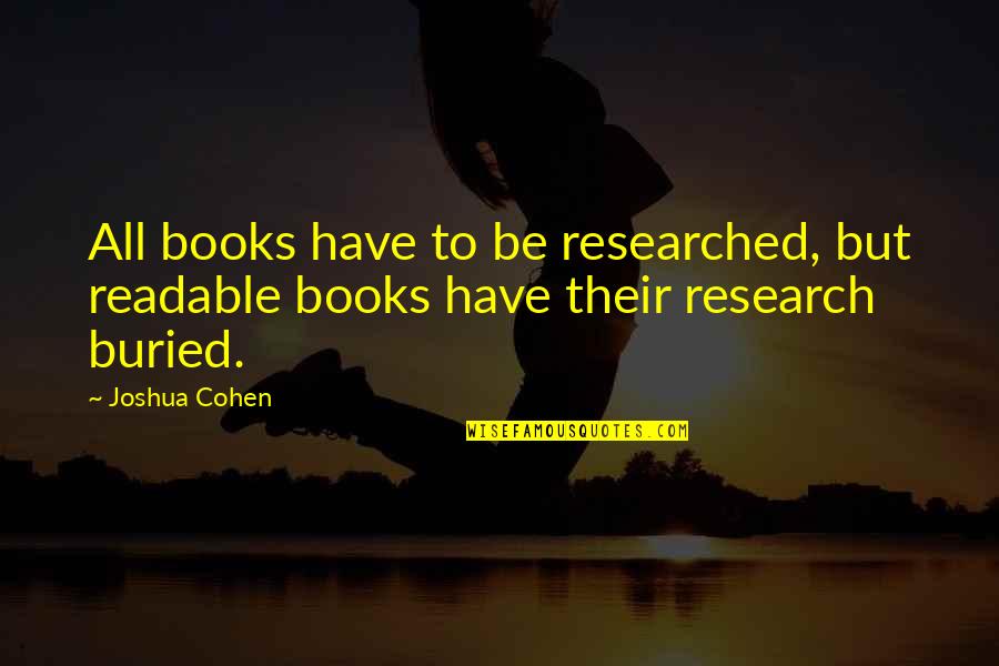 Betting On Yourself Quotes By Joshua Cohen: All books have to be researched, but readable