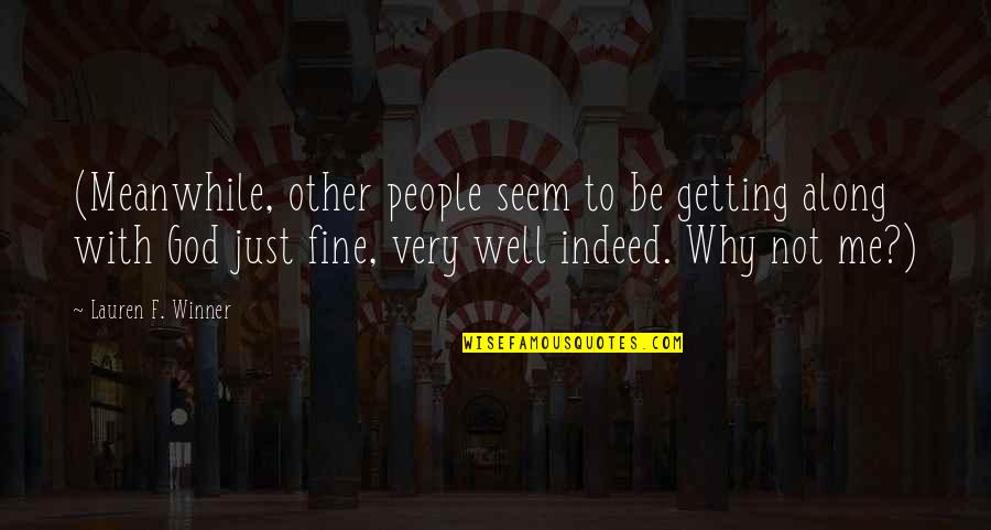 Bettinger West Quotes By Lauren F. Winner: (Meanwhile, other people seem to be getting along Bettinger West Quotes By Lauren F. Winner: (Meanwhile, other people seem to be getting along