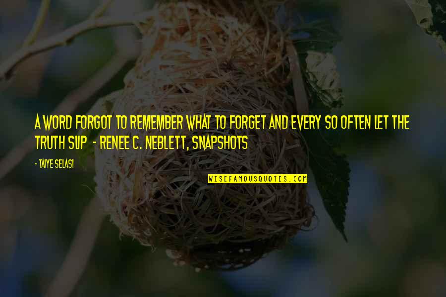Bettrer Quotes By Taiye Selasi: A word forgot to remember what to forget Bettrer Quotes By Taiye Selasi: A word forgot to remember what to forget