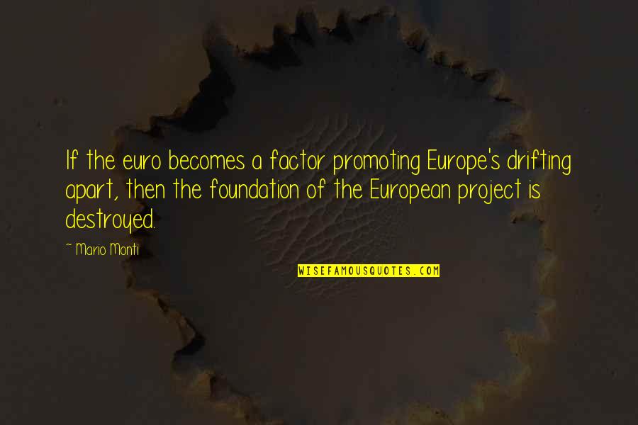 Betty Boothroyd Quotes By Mario Monti: If the euro becomes a factor promoting Europe's