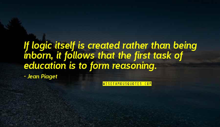 Betty White Muffin Quotes By Jean Piaget: If logic itself is created rather than being