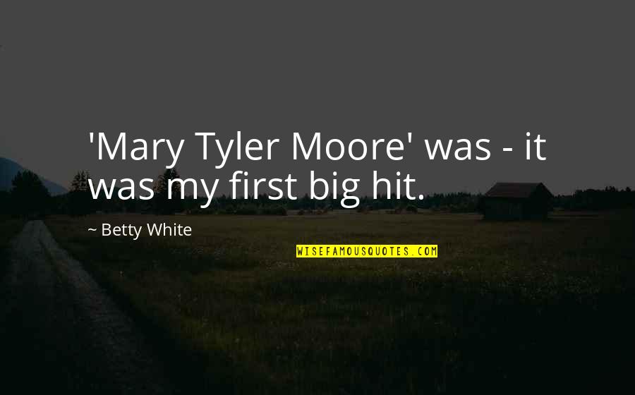 Betty White Quotes By Betty White: 'Mary Tyler Moore' was - it was my