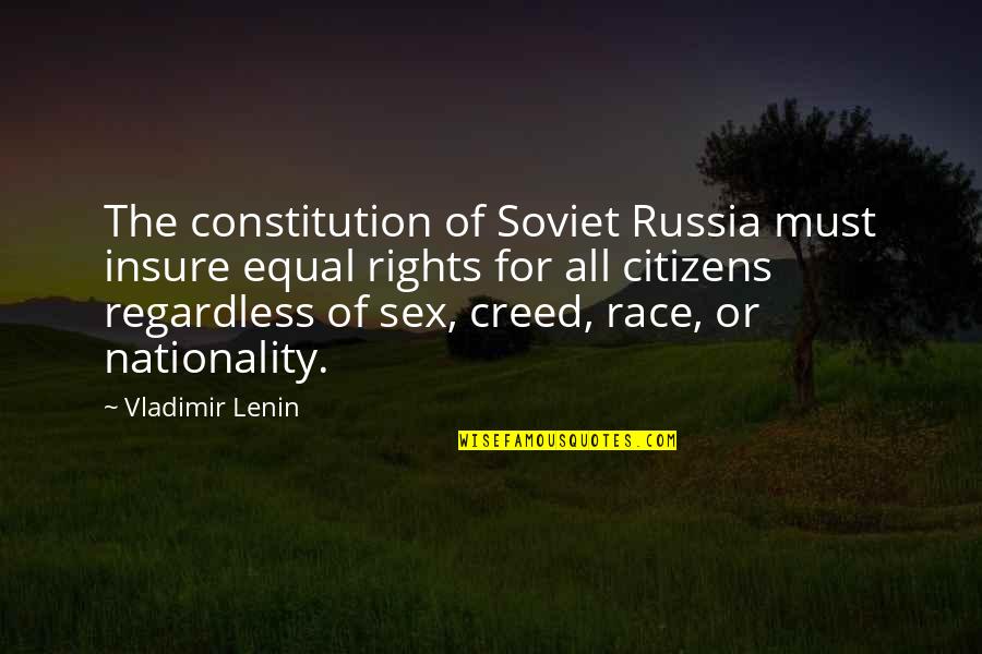 Betwee Quotes By Vladimir Lenin: The constitution of Soviet Russia must insure equal