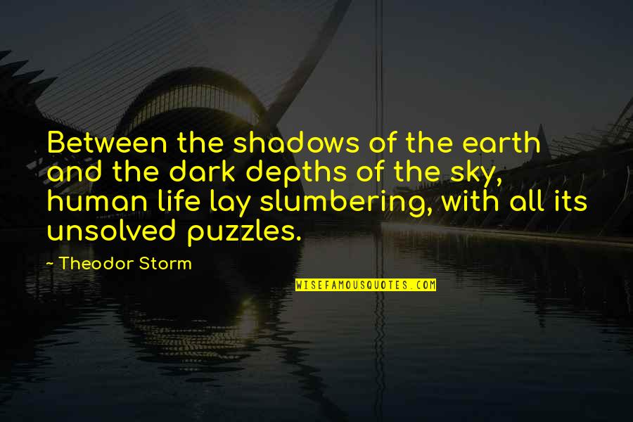 Between Earth And Sky Quotes By Theodor Storm: Between the shadows of the earth and the