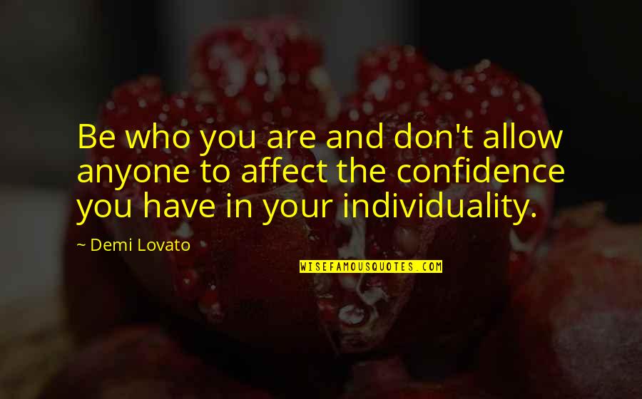 Between Mind And Heart Quotes By Demi Lovato: Be who you are and don't allow anyone