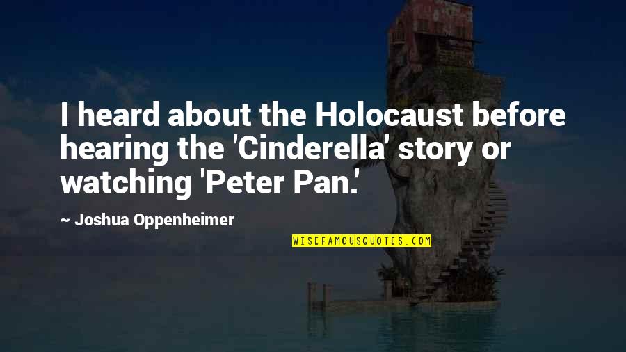 Between The Land And Sea Quotes By Joshua Oppenheimer: I heard about the Holocaust before hearing the