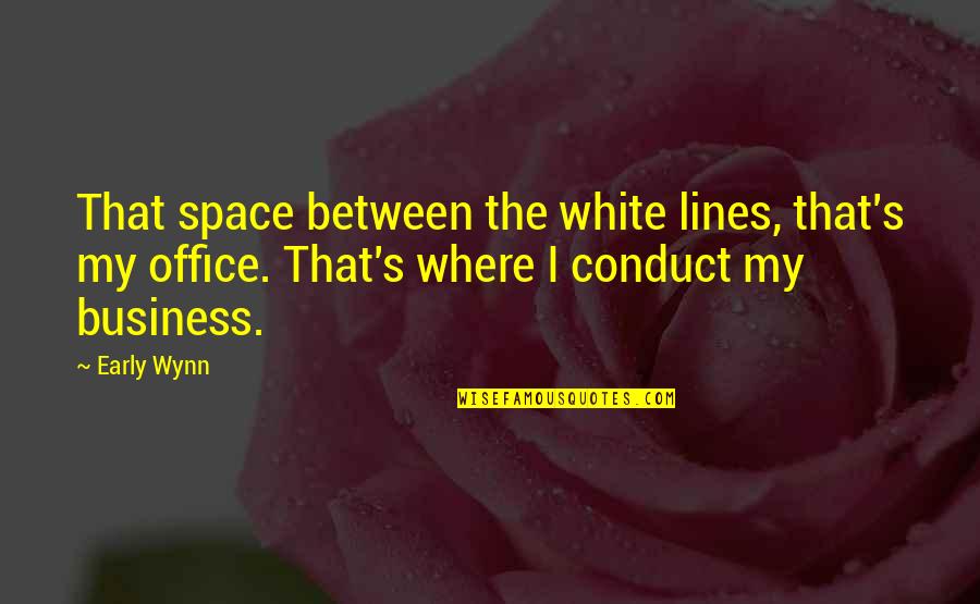 Between The Lines Quotes By Early Wynn: That space between the white lines, that's my