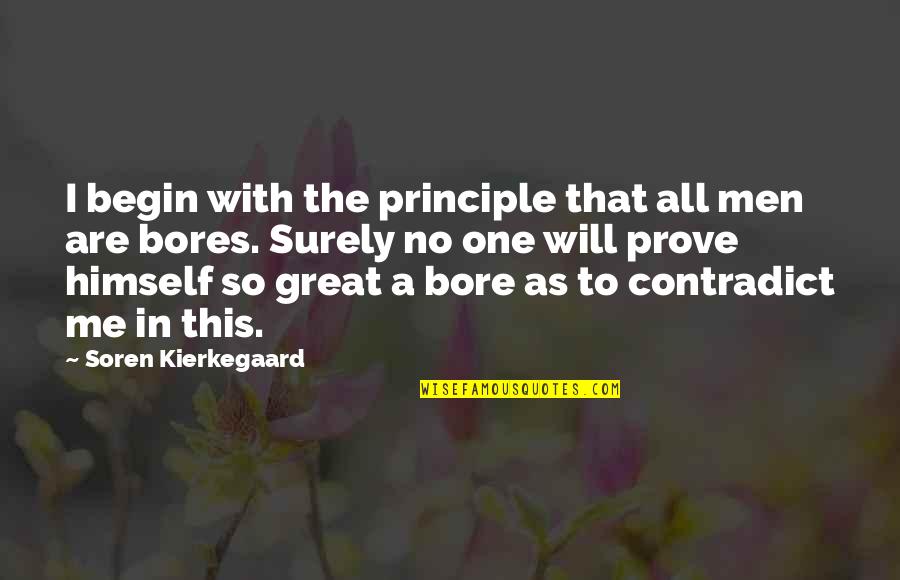 Between Two Hearts Quotes By Soren Kierkegaard: I begin with the principle that all men
