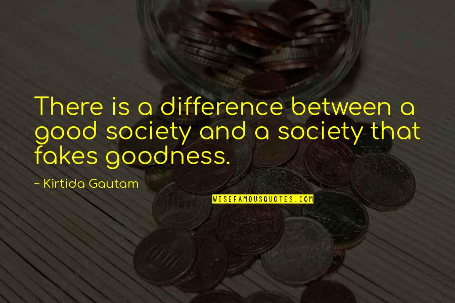 Between Us Quote Quotes By Kirtida Gautam: There is a difference between a good society