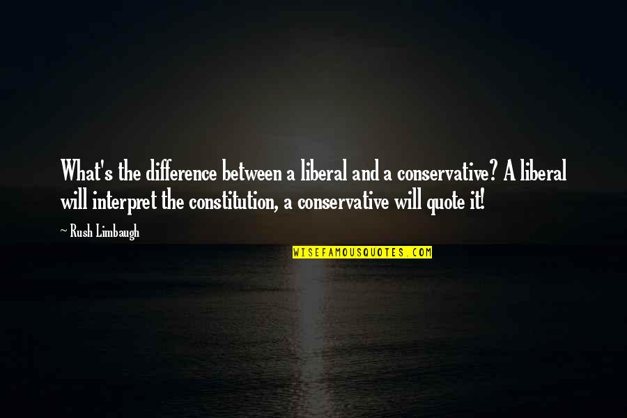 Between Us Quote Quotes By Rush Limbaugh: What's the difference between a liberal and a