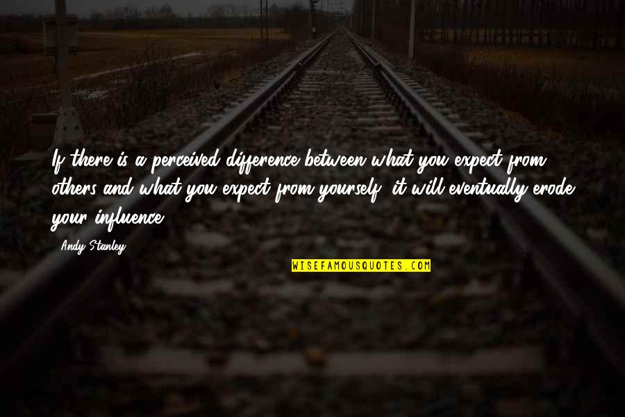 Between You And God Quotes By Andy Stanley: If there is a perceived difference between what