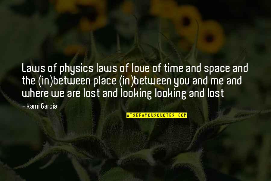 Between You And Me Love Quotes By Kami Garcia: Laws of physics laws of love of time