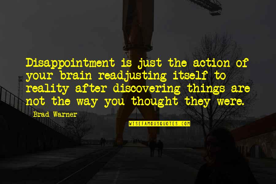 Betyder Quotes By Brad Warner: Disappointment is just the action of your brain Betyder Quotes By Brad Warner: Disappointment is just the action of your brain