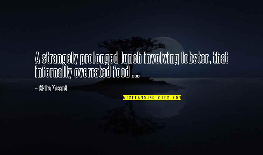 Betz Stock Quote Quotes By Claire Messud: A strangely prolonged lunch involving lobster, that infernally