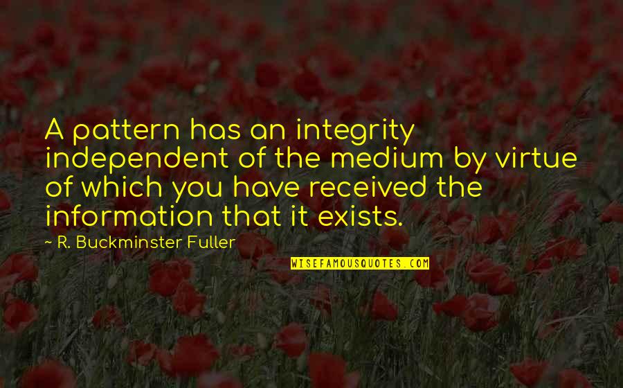 Betzabeth In The Bible Quotes By R. Buckminster Fuller: A pattern has an integrity independent of the