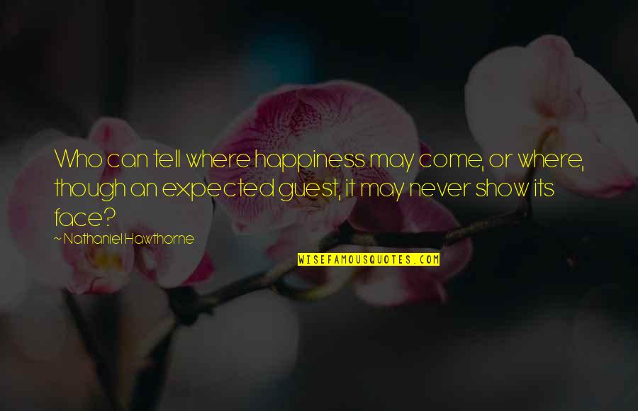 Beuaty Quotes By Nathaniel Hawthorne: Who can tell where happiness may come, or