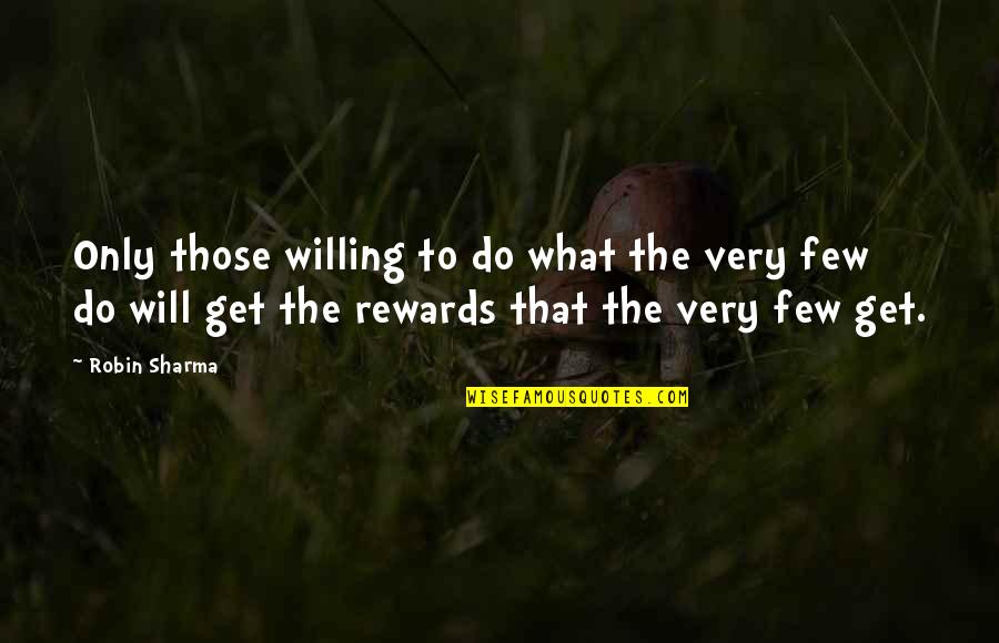Beucler St Quotes By Robin Sharma: Only those willing to do what the very