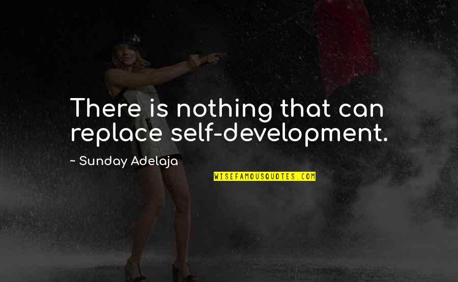 Beudet Copper Quotes By Sunday Adelaja: There is nothing that can replace self-development.