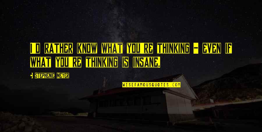 Beuford Meme Quotes By Stephenie Meyer: I'd rather know what you're thinking - even