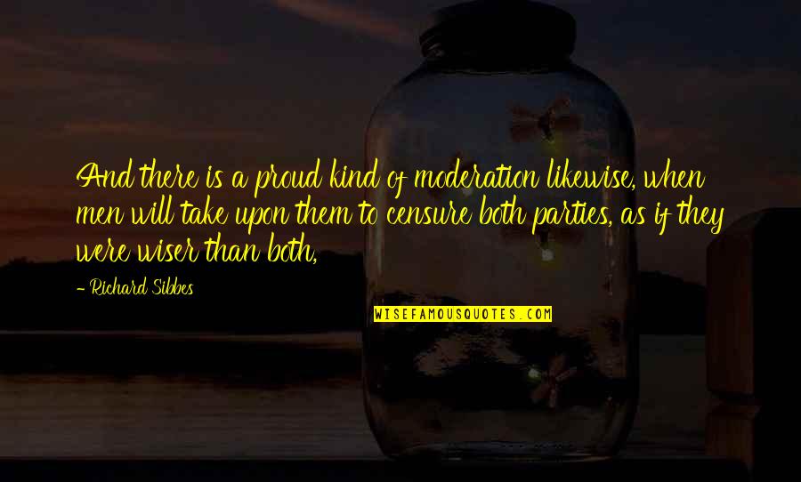 Beugen Cushion Quotes By Richard Sibbes: And there is a proud kind of moderation