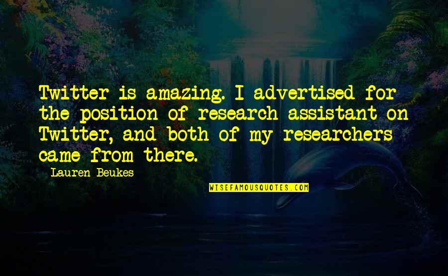 Beukes Quotes By Lauren Beukes: Twitter is amazing. I advertised for the position Beukes Quotes By Lauren Beukes: Twitter is amazing. I advertised for the position