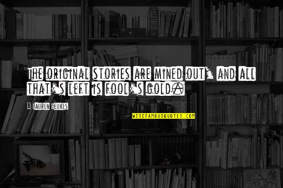 Beukes Quotes By Lauren Beukes: The original stories are mined out, and all