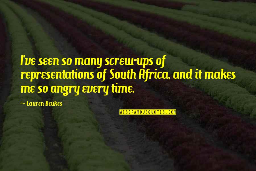Beukes Quotes By Lauren Beukes: I've seen so many screw-ups of representations of Beukes Quotes By Lauren Beukes: I've seen so many screw-ups of representations of