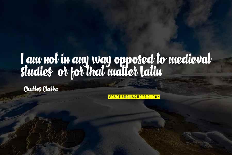 Beulen Hout Quotes By Charles Clarke: I am not in any way opposed to