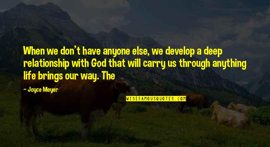 Beulers Quotes By Joyce Meyer: When we don't have anyone else, we develop